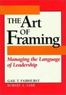 The Art of Framing : Managing the Language of Leadership (Jossey-Bass Business and Management Series)
