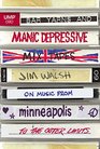 Bar Yarns and ManicDepressive Mixtapes Jim Walsh on Music from Minneapolis to the Outer Limits