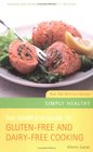 The Complete Guide to GlutenFree and DairyFree Cooking Over 200 Delicious Recipes