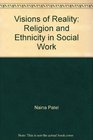 Visions of Reality Religion and Ethnicity in Social Work
