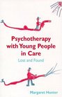 Psychotherapy With Young People in Care Lost and Found