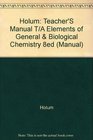 Holum Teacher'S Manual T/A Elements of General  Biological Chemistry 8ed