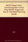 MCAT Power Pack Containing Betz Comp Prep MCAT Diagnostic Test 6 PreMed Planning Guide