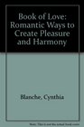 Book of Love Romantic Ways to Create Pleasure and Harmony