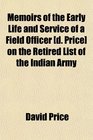 Memoirs of the Early Life and Service of a Field Officer  on the Retired List of the Indian Army