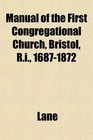 Manual of the First Congregational Church Bristol Ri 16871872