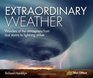 Extraordinary Weather Amazing tricks of nature from the spectacular to the surprising