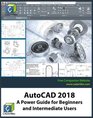 AutoCAD 2018 A Power Guide for Beginners and Intermediate Users