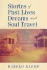 Stories of Past Lives Dreams and Soul Travel