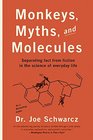 Monkeys Myths and Molecules Separating Fact from Fiction in the Science of Everyday Life