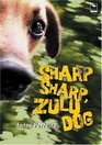 Sharp Sharp Zulu Dog