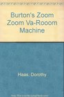 Burtons Zoom Zoom VA Room Machine