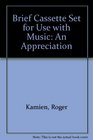 Brief Cassette set for use with Music An Appreciation