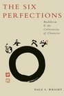 The Six Perfections Buddhism and the Cultivation of Character