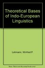 Theoretical Bases of IndoEuropean Linguistics