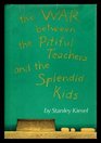 The War Between the Pitiful Teachers and the Splended Kids