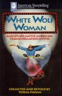 White Wolf Woman Native American Transformation Myths