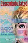 Discombobulated An Inspiring Journey of Hope Through Mental Illness