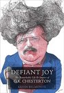 Defiant Joy The Remarkable Life  Impact of G K Chesterton