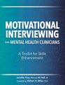 Motivational Interviewing for Mental Health Clinicians A Toolkit for Skills Enhancement