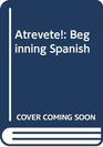 Atrevete Beginning Spanish