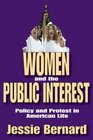 Women and the Public Interest Policy and Protest in American Life