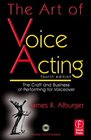 The Art of Voice Acting Fourth Edition The Craft and Business of Performing Voiceover