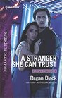 A Stranger She Can Trust (Escape Club Heroes, Bk 2)(Harlequin Romantic Suspense, No 1945)