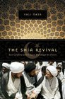 The Shia Revival How Conflicts within Islam Will Shape the Future