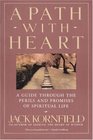 A Path with Heart : A Guide Through the Perils and Promises of Spiritual Life