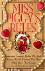 Miss Piggy's Rules: Swine-Tested Secrets for Catching Mr. Right, Keeping Him  Throwing Him Back When You'Ve Had Enough