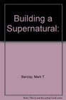 Building a Supernatural