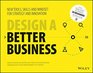 Design a Better Business New Tools Skills and Mindset for Strategy and Innovation