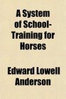 A System of SchoolTraining for Horses