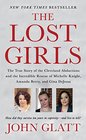 The Lost Girls The True Story of the Cleveland Abductions and the Incredible Rescue of Michelle Knight Amanda Berry and Gina DeJesus