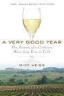 A Very Good Year The Journey of a California Wine from Vine to Table