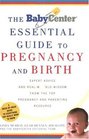 The BabyCenter Essential Guide to Pregnancy and Birth  Expert Advice and RealWorld Wisdom from the Top Pregnancy and Parenting Resource