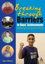 Breaking Through Barriers to Boys' Achievement Developing a Caring Masculinity
