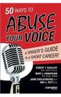 50 Ways to Abuse Your Voice A Singer's Guide to a Short Career