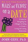 Mars and Venus on a Date A Guide for Navigating the 5 Stages of Dating to Create a Loving and Lasting Relationship