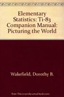 Elementary Statistics Ti83 Companion Manual Picturing the World