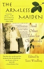 The Armless Maiden And Other Tales for Childhood's Survivors