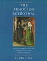 The Arnolfini Betrothal: Medieval Marriage and the Enigma of Van Eyck's Double Portrait (Discovery Series, 3)