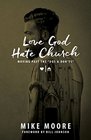 Love God Hate Church Moving Past the Dos and Don'ts