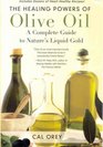 The Healing Powers of Olive Oil A Complete Guide To Nature's Liquid Gold