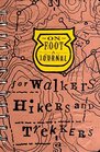 On Foot A Journal for Walkers Hikers and Trekkers