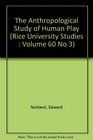 The Anthropological Study of Human Play
