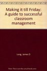 Making it till Friday A guide to successful classroom management