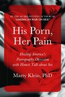 His Porn, Her Pain: Healing America's Pornography Obsession with Honest Talk about Sex