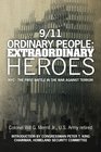 9/11 Ordinary People Extraordinary Heroes NYC  The First Battle in the War Against Terror